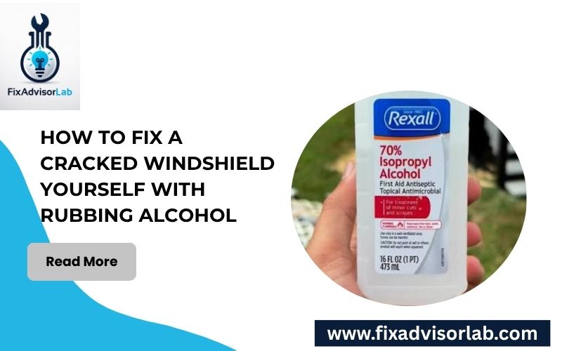 How To Fix A Cracked Windshield Yourself With Rubbing Alcohol-FI