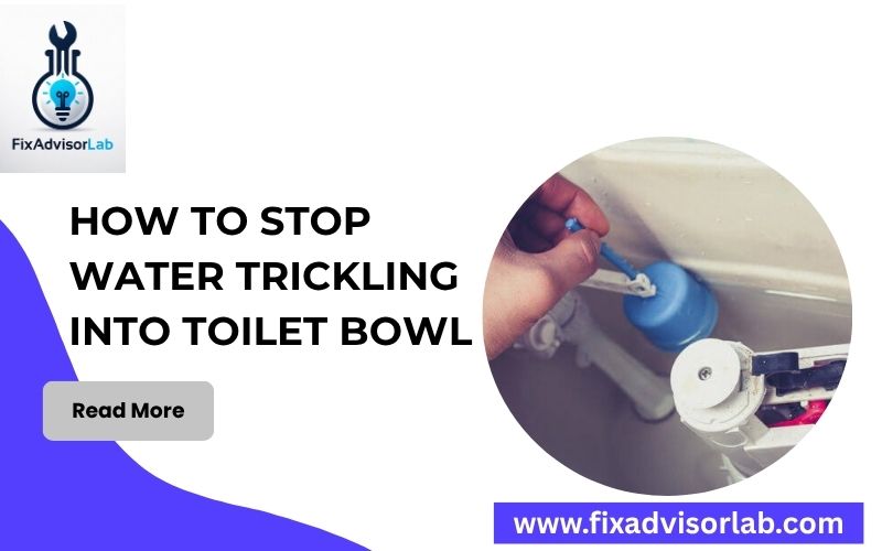 How To Stop Water Trickling Into Toilet Bowl-FI