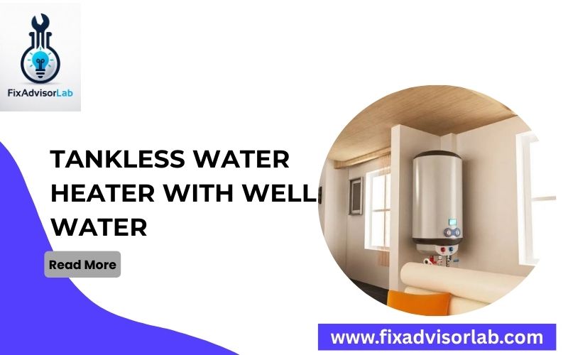Tankless Water Heater With Well Water-FI