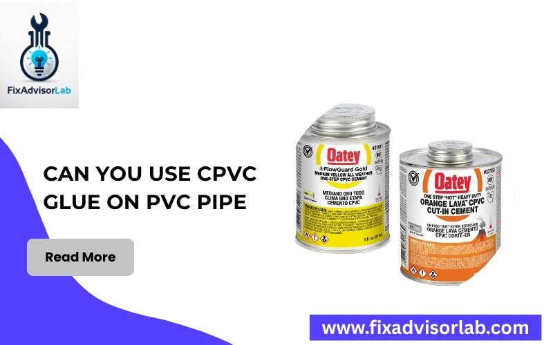 Can You Use Cpvc Glue On Pvc Pipe-FI