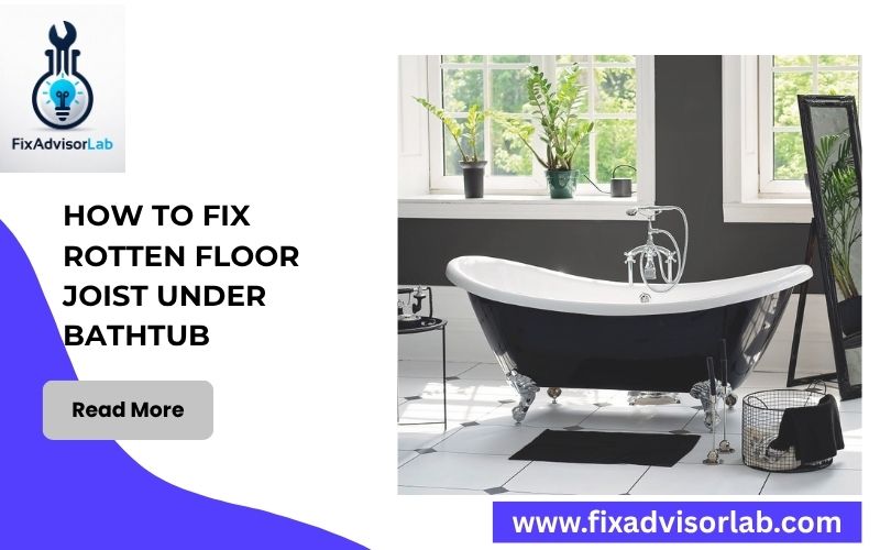 How To Fix Rotten Floor Joist Under Bathtub-FI