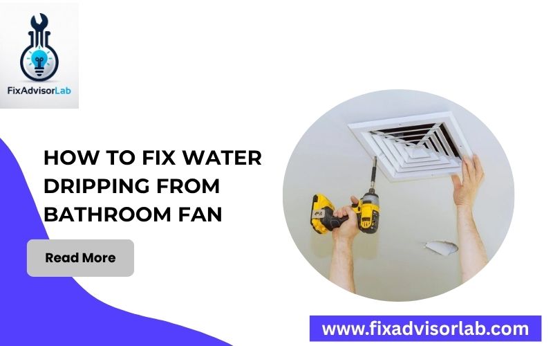 How To Fix Water Dripping From Bathroom Fan-FI
